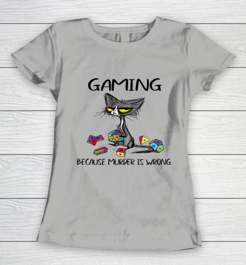 Gaming Because Murder Is Wrong Funny Cats Lovers Gamer Women's T-Shirt 8