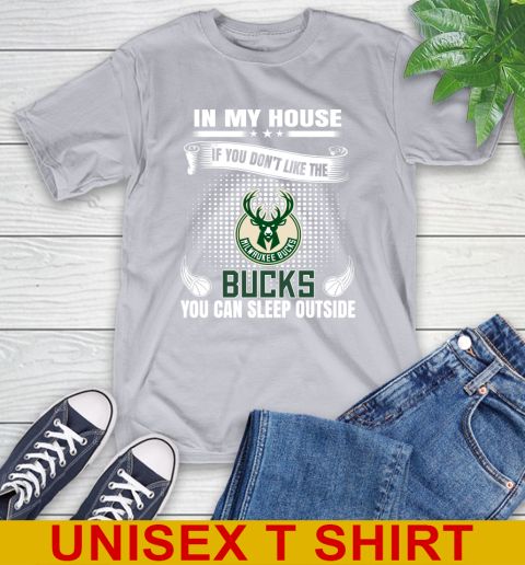 Milwaukee Bucks NBA Basketball In My House If You Don't Like The Bucks You Can Sleep Outside Shirt T-Shirt 5