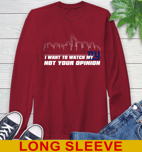 New York Giants NFL I Want To Watch My Team Not Your Opinion Long Sleeve T-Shirt 9