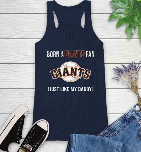 MLB Baseball San Francisco Giants Loyal Fan Just Like My Daddy Shirt Racerback Tank 8