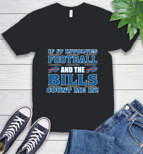 NFL If It Involves Football And The Buffalo Bills Count Me In Sports V-Neck T-Shirt 2
