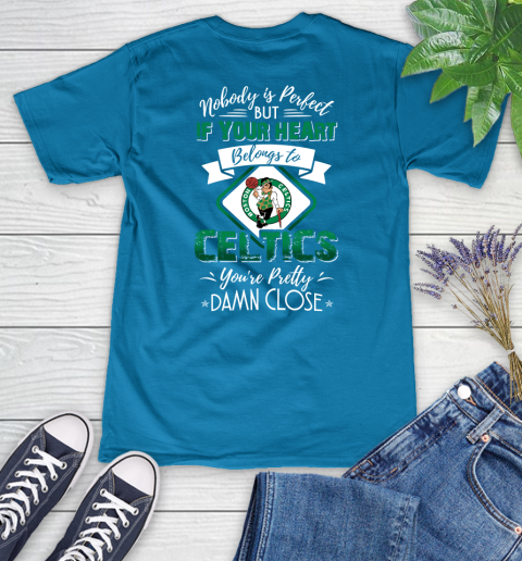 NBA Basketball Boston Celtics Nobody Is Perfect But If Your Heart Belongs To Celtics You're Pretty Damn Close Shirt Women's V-Neck T-Shirt 5