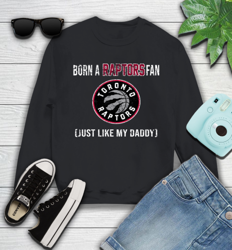 NBA Toronto Raptors Loyal Fan Just Like My Daddy Basketball Shirt Youth Sweatshirt