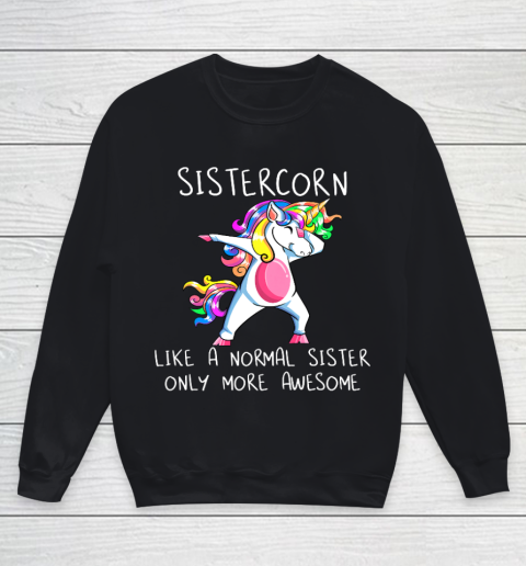 Unicorn Dabbing Sistercorn Like A Sister Only More Awesome Youth Sweatshirt
