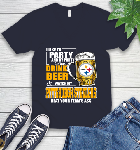 NFL I Like To Party And By Party I Mean Drink Beer and Watch My Pittsburgh Steelers Beat Your Team's Ass Football V-Neck T-Shirt 2