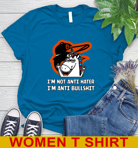 Baltimore Orioles MLB Baseball Unicorn I'm Not Anti Hater I'm Anti Bullshit Women's T-Shirt 7