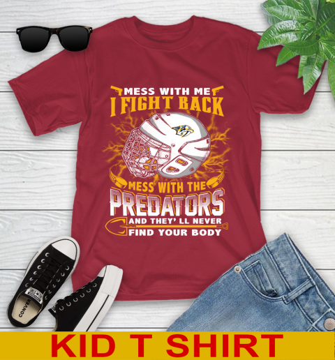 NHL Hockey Nashville Predators Mess With Me I Fight Back Mess With My Team And They'll Never Find Your Body Shirt Youth T-Shirt 12
