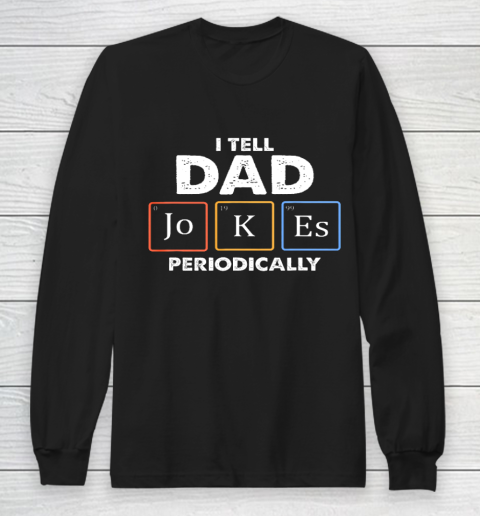 Mens I Tell Dad Jokes Periodically Long Sleeve T-Shirt