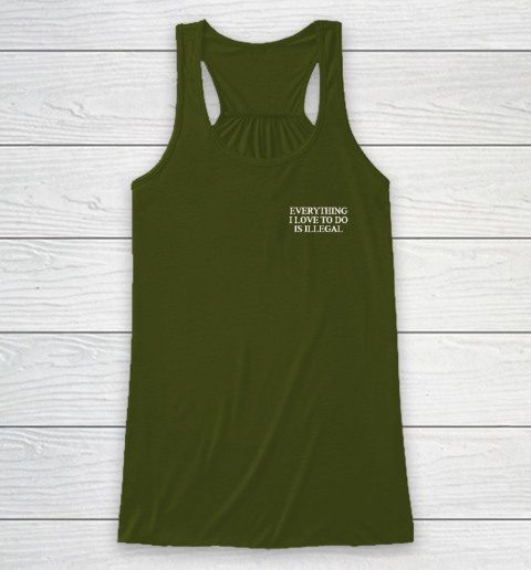 Everything I Love To Do Is Illegal Racerback Tank 2