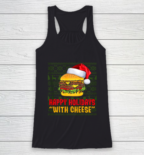 Funny Happy Holidays With Cheese Christmas Gifts Ugly Racerback Tank