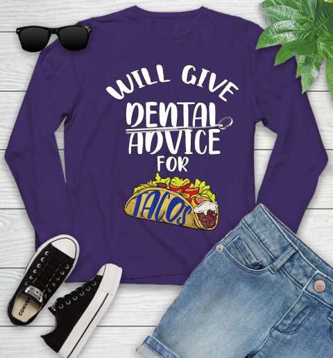 Nurse Shirt Will Give Dental Advice For Tacos Funny Dentist Gift T Shirt Youth Long Sleeve 4