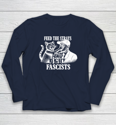 Feed The Strays And Fight Fascists Long Sleeve T-Shirt 2
