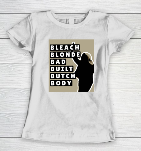 Bleach Blonde Bad Built Butch Body Women's T-Shirt