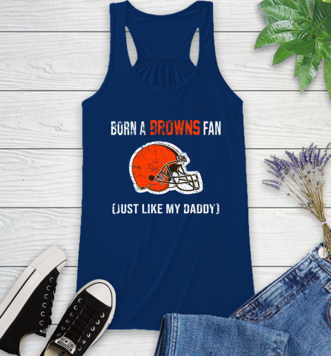NFL Cleveland Browns Football Loyal Fan Just Like My Daddy Shirt Racerback Tank 6