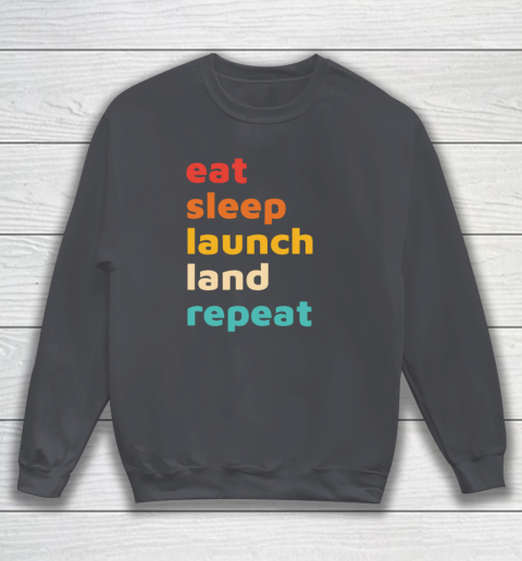 Eat Sleep Launch Land Repeat Sweatshirt 3
