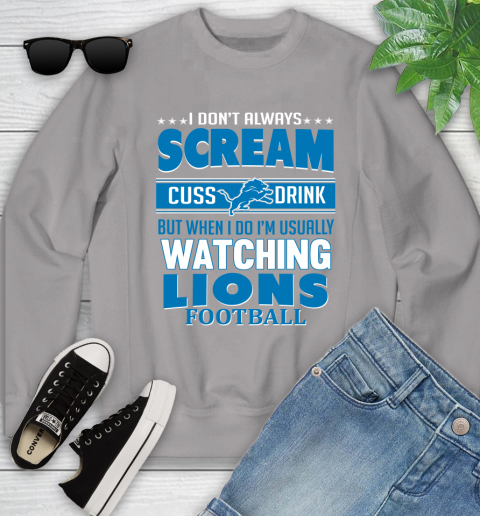 Detroit Lions NFL Football I Scream Cuss Drink When I'm Watching My Team Youth Sweatshirt 3