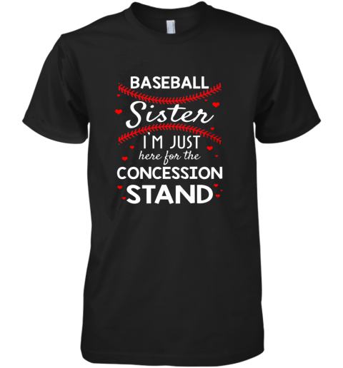 Baseball Sister Shirt I'm Just Here For The Concession Stand Premium Men's T-Shirt