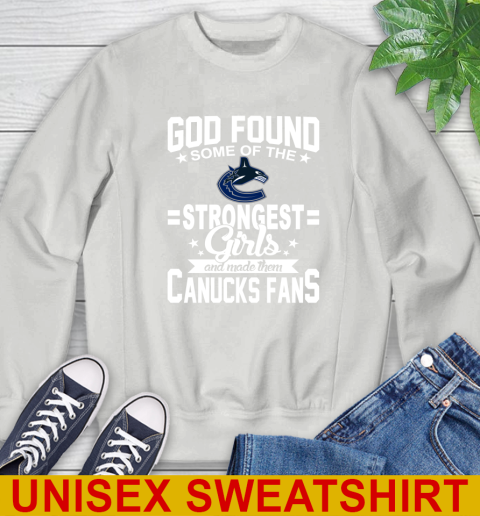 Vancouver Canucks NHL Football God Found Some Of The Strongest Girls Adoring Fans Sweatshirt 5