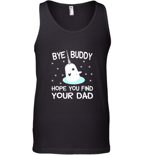 Bye Buddy Hope You Find Your Dad Tank Top