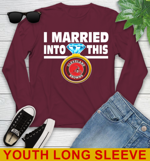 Cleveland Browns NFL Football I Married Into This My Team Sports Youth Long Sleeve 6