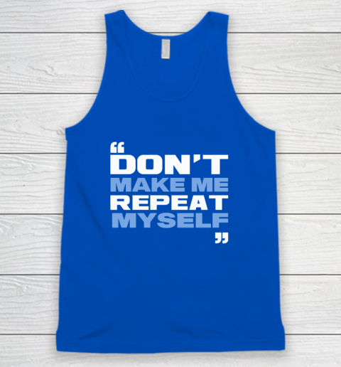 Topher Field Dont Make Me Repeat Myself Tank Top 3