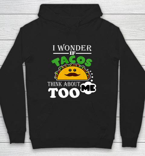 I Wonder if Tacos Think About Me Too Food Lover Hoodie