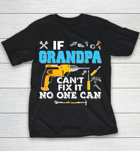 If Grandpa Cant Fix It No One Can Father Day Youth T-Shirt