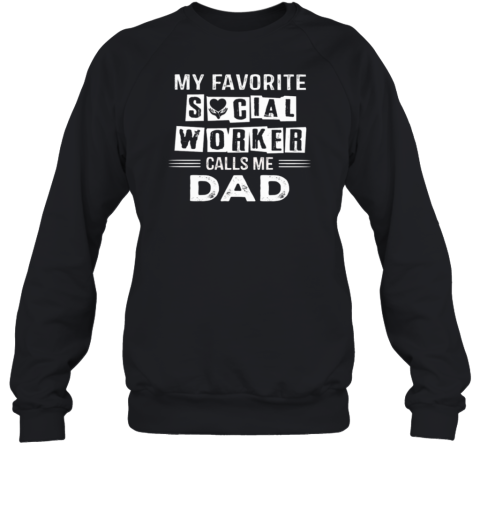 My Favorite Social Worker Calls Me Dad Sweatshirt