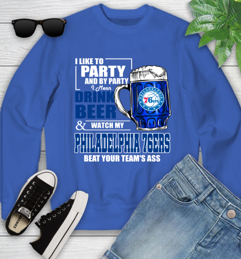 NBA Drink Beer and Watch My Philadelphia 76ers Beat Your Team's Ass Basketball Youth Sweatshirt 7