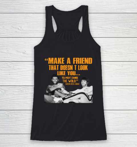 Kareem Abdul Jabbar Shirt Make A Friend That Doesn't Look Like You Racerback Tank