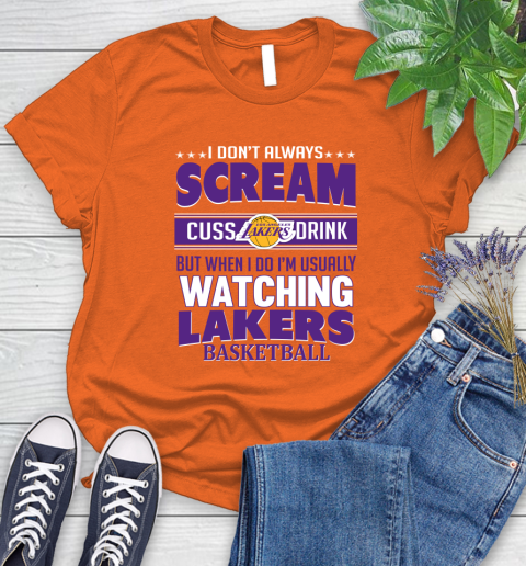 Los Angeles Lakers NBA Basketball I Scream Cuss Drink When I'm Watching My Team Women's T-Shirt 3