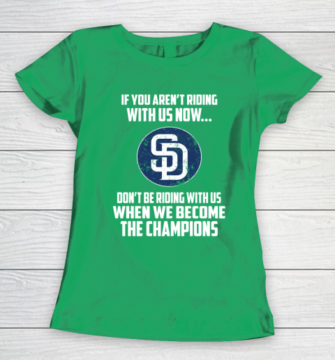 MLB San Diego Padres Baseball We Become The Champions Women's T-Shirt 5