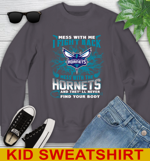 NBA Basketball Charlotte Hornets Mess With Me I Fight Back Mess With My Team And They'll Never Find Your Body Shirt Youth Sweatshirt 5