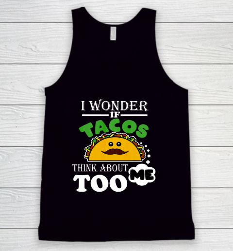 I Wonder if Tacos Think About Me Too Food Lover Tank Top