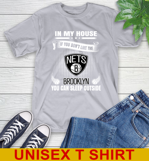 Brooklyn Nets NBA Basketball In My House If You Don't Like The Brooklyn You Can Sleep Outside Shirt T-Shirt 5