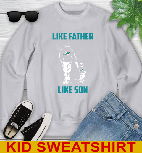 Miami Dolphins NFL Football Like Father Like Son Sports Youth Sweatshirt 3