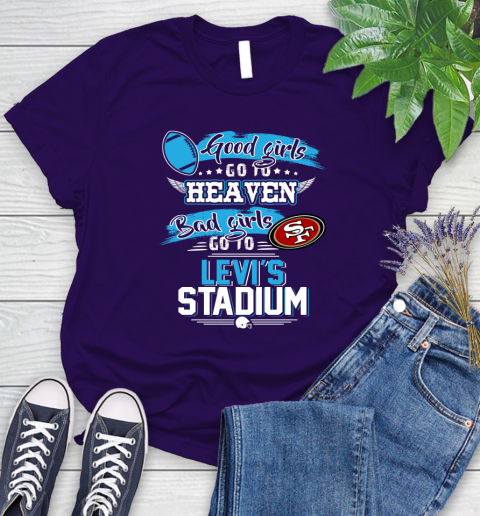San Francisco 49ers NFL Bad Girls Go To Levi's Stadium Shirt Women's T-Shirt 4