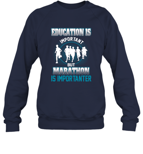 Education Is Important But Marathon Is Importanter Sweatshirt 2