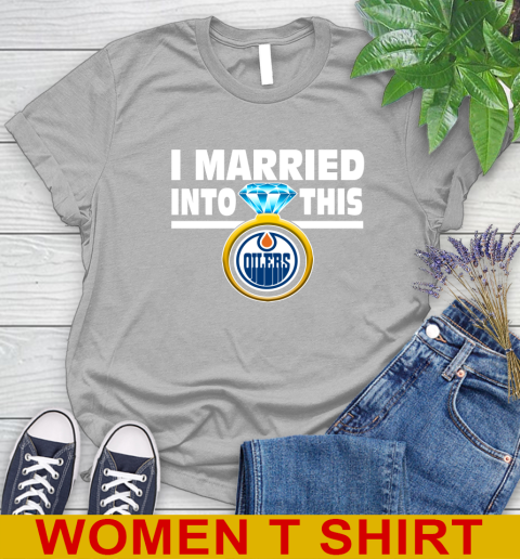 Edmonton Oilers NHL Hockey I Married Into This My Team Sports Women's T-Shirt 5
