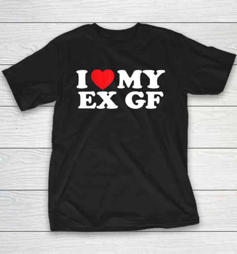 Funny I Heart My Ex GF I Love My Ex Girlfriend Youth T-Shirt