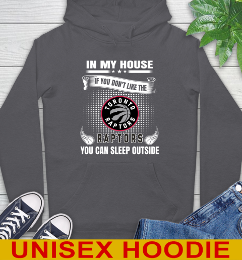 Toronto Raptors NBA Basketball In My House If You Don't Like The  Raptors You Can Sleep Outside Shirt Hoodie 7