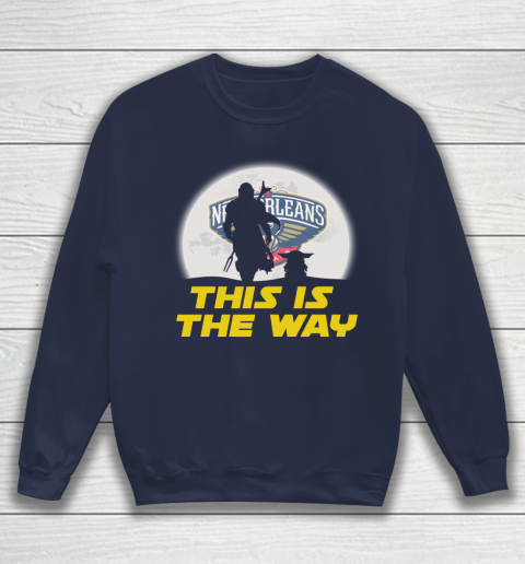 New Orleans Pelicans NBA Basketball Star Wars Yoda And Mandalorian This Is The Way Sweatshirt 2