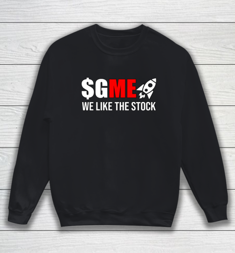 Gamestonk to the Moon we like the stock GME stock Sweatshirt