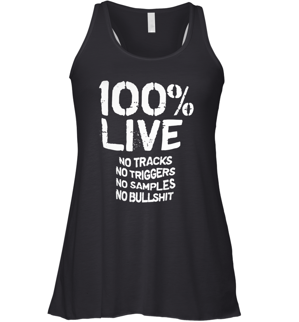 100% Live No Tracks No Triggers No Samples No Bullshit shirt_back Racerback Tank