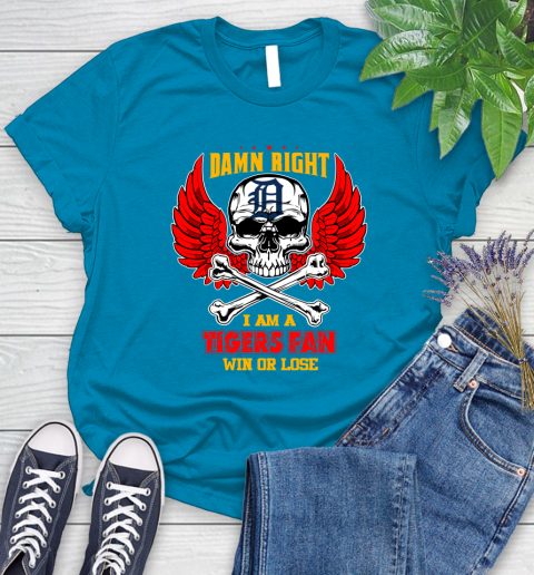 MLB Damn Right I Am A Detroit Tigers Win Or Lose Skull Baseball Sports Women's T-Shirt 10