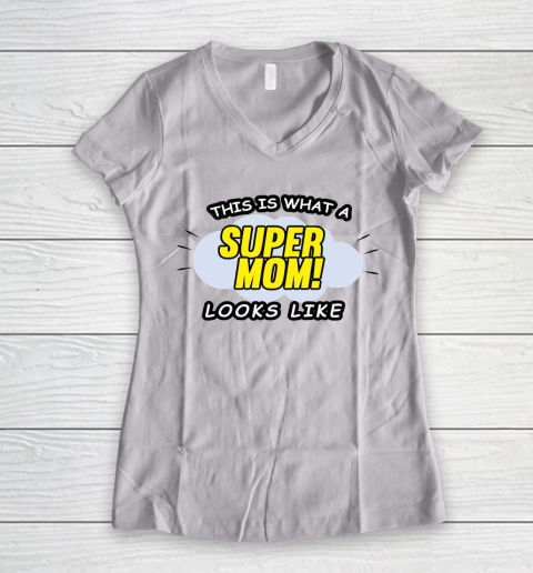 Mother's Day Funny Gift Ideas Apparel  This is what a super mom looks like T Shirt Women's V-Neck T-Shirt