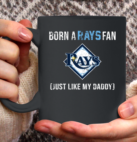 MLB Baseball Tampa Bay Rays Loyal Fan Just Like My Daddy Shirt Ceramic Mug 15oz