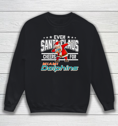 Miami Dolphins Even Santa Claus Cheers For Christmas NFL Sweatshirt