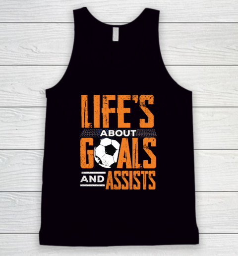Life's About Goals And Assists Football Player Soccer Fan Tank Top