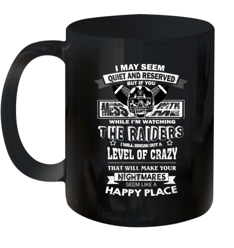 Oakland Raiders NFL Football If You Mess With Me While I'm Watching My Team Ceramic Mug 11oz